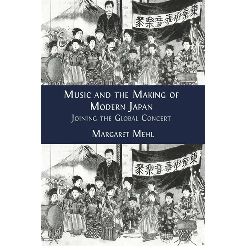 Music and the Making of Modern Japan: Joining the Global Concert - Paperback