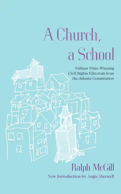 A Church, a School: Pulitzer Prize-Winning Civil Rights Editorials from the Atlanta Constitution - Paperback