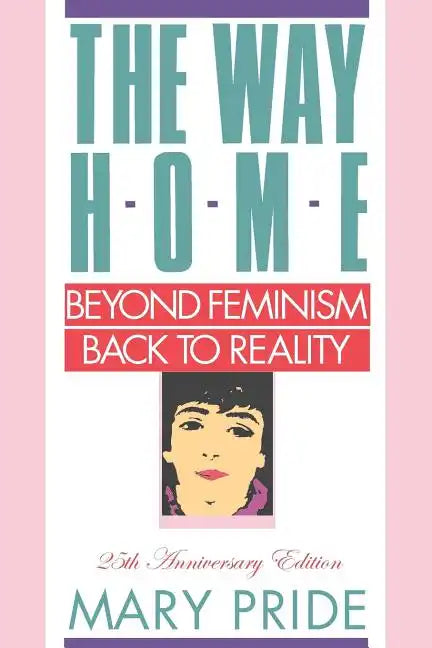 The Way Home: Beyond Feminism, Back to Reality - Paperback