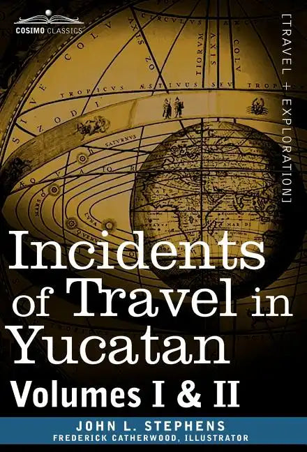 Incidents of Travel in Yucatan, Vols. I and II - Hardcover