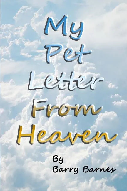 My Pet Letter From Heaven: Comforting pet-loss message from a pet in Heaven with surprise twist ending designed to help the bereaved through the - Paperback