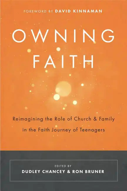 Owning Faith: Reimagining the Role of Church & Family in the Faith Journey of Teenagers - Paperback