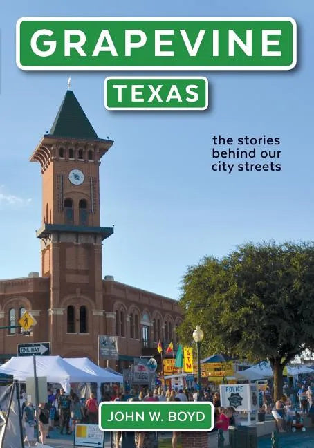 Grapevine, Texas: the stories behind our city streets - Paperback