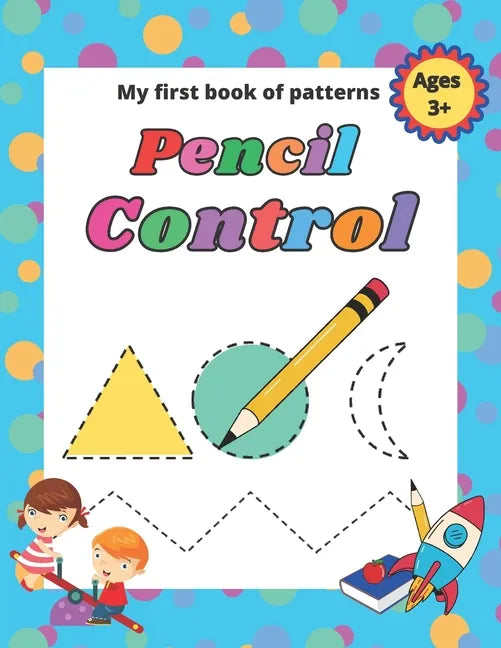 My first book of patterns pencil control ages 3+: A Beginner Kids Tracing Workbook for Toddlers, Preschool, Pre-K & Kindergarten Boys & Girls, colorin - Paperback