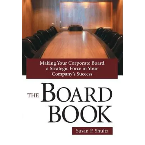The Board Book: Making Your Corporate Board a Strategic Force in Your Company's Success - Hardcover
