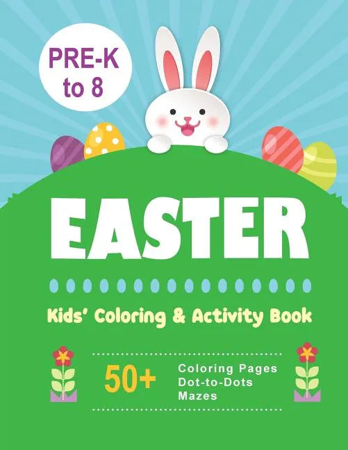 Easter Kids' Coloring & Activity Book: 50+ Coloring Pages, Dot-to-Dots, Mazes Pre-K to 8 - Paperback