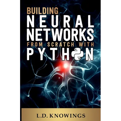 Building Neural Networks from Scratch with Python - Paperback
