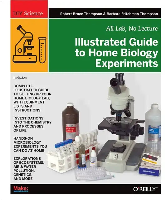 Illustrated Guide to Home Biology Experiments: All Lab, No Lecture - Paperback