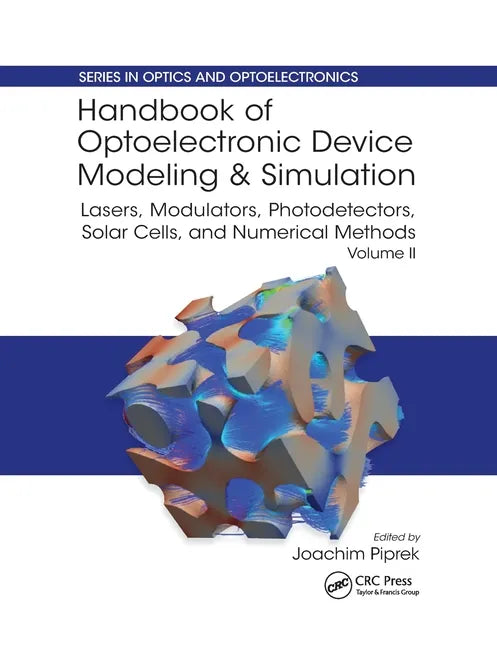 Handbook of Optoelectronic Device Modeling and Simulation: Lasers, Modulators, Photodetectors, Solar Cells, and Numerical Methods, Vol. 2 - Paperback
