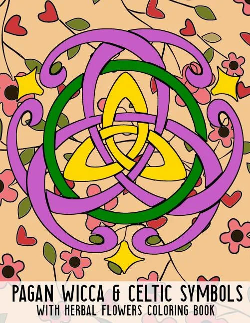 Pagan Wicca & Celtic Symbols: With Herbal Flowers Coloring Book Fun Activity For Adults And Kids Large Size - Paperback