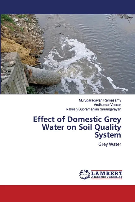 Effect of Domestic Grey Water on Soil Quality System - Paperback