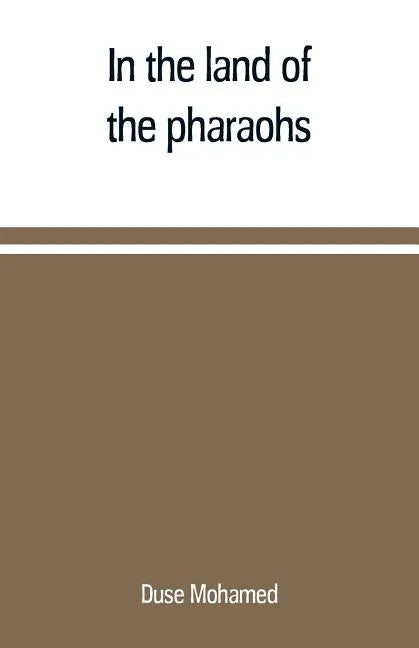 In the land of the pharaohs: a short history of Egypt from the fall of Ismail to the assassination of Boutros Pasha - Paperback