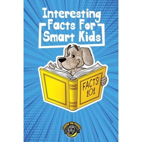 Interesting Facts for Smart Kids: 1,000+ Fun Facts for Curious Kids and Their Families - Paperback