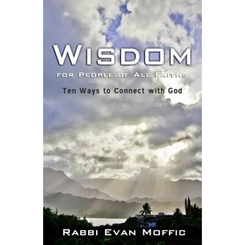 Wisdom for People of all Faiths: Ten Ways to Connect with God - Paperback