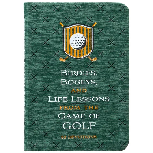 Birdies, Bogeys, and Life Lessons from the Game of Golf: 52 Devotions - Imitation Leather