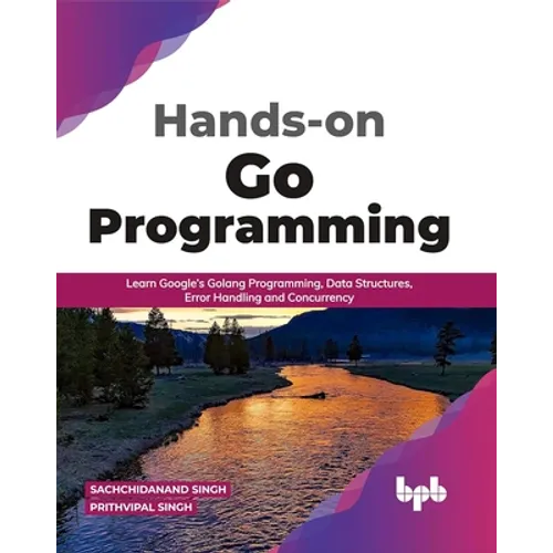 Hands-on Go Programming: Learn Google's Golang Programming, Data Structures, Error Handling and Concurrency ( English Edition) - Paperback