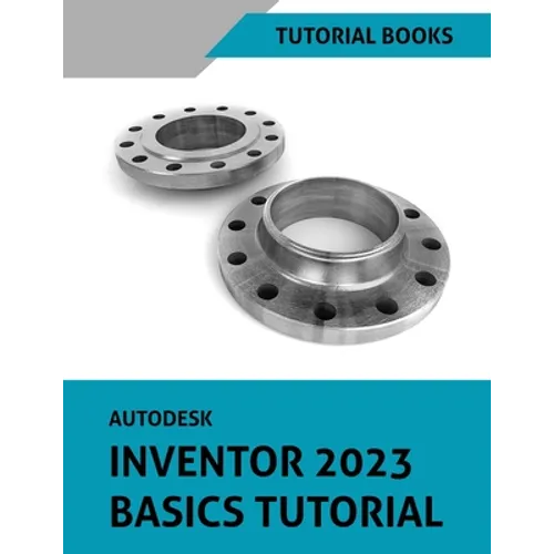 Autodesk Inventor 2023 Basics Tutorial - Paperback