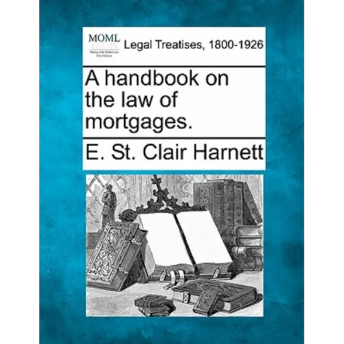 A Handbook on the Law of Mortgages. - Paperback