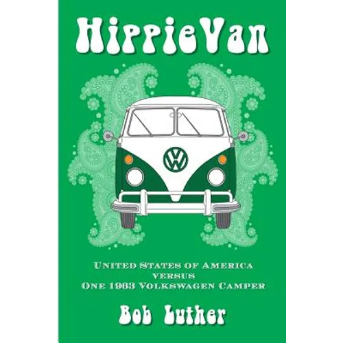 Hippie Van: United States of America versus One 1963 Volkswagen Camper - Paperback