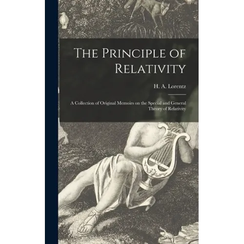 The Principle of Relativity: a Collection of Original Memoirs on the Special and General Theory of Relativity - Hardcover