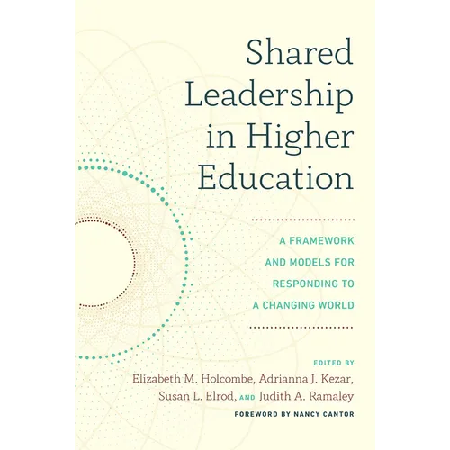 Shared Leadership in Higher Education: A Framework and Models for Responding to a Changing World - Paperback