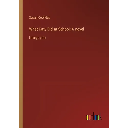 What Katy Did at School; A novel: in large print - Paperback