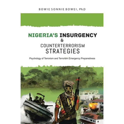 Nigeria's Insurgency and Counterterrorism Strategies: Psychology of Terrorism and Terrorism Emergency Preparedness - Paperback