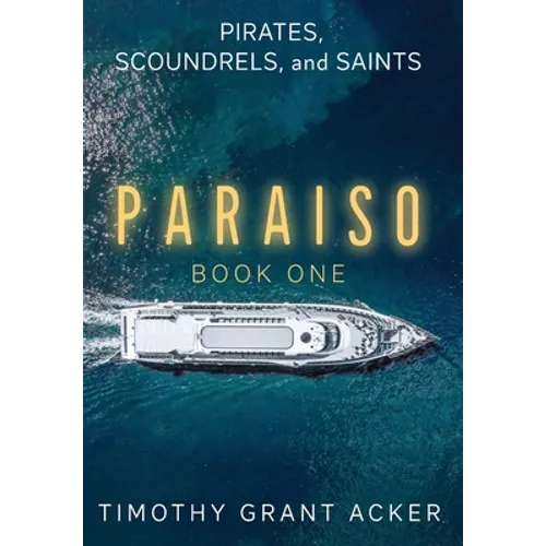 Pirates, Scoundrels, and Saints PARAISO: Book One - Hardcover