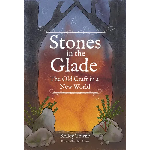 Stones in the Glade: The Old Craft in a New World - Paperback