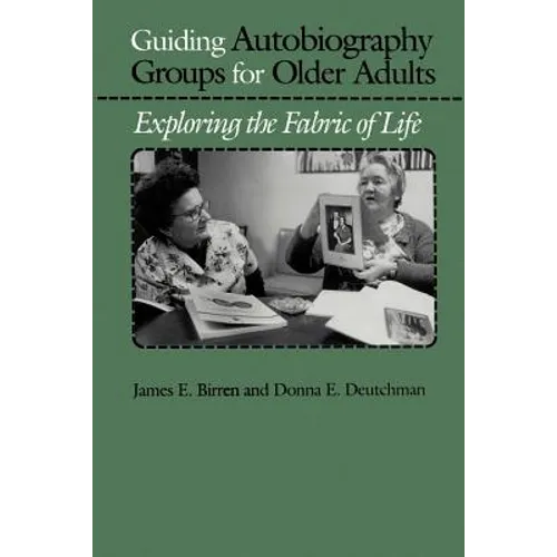 Guiding Autobiography Groups for Older Adults: Exploring the Fabric of Life - Paperback