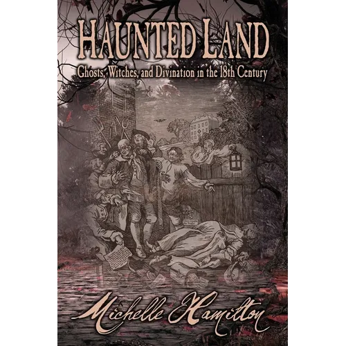 Haunted Land: Ghosts, Witches, and Divination in the 18th Century - Paperback