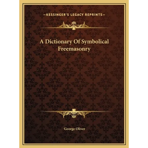 A Dictionary Of Symbolical Freemasonry - Hardcover