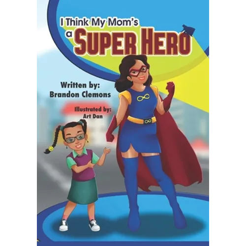 I Think My Mom's a Super Hero - Paperback