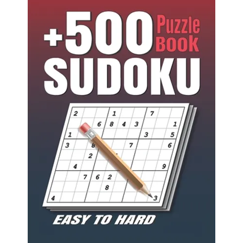 +500 Sudoku Puzzles Book: Easy to Hard Sudoku Puzzle books for Adults . Sudoku Book With +500 Sudoku Puzzles For Adults With Solutions . - Paperback