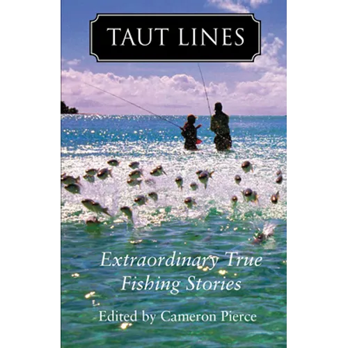 Taut Lines: Extraordinary True Fishing Stories - Paperback