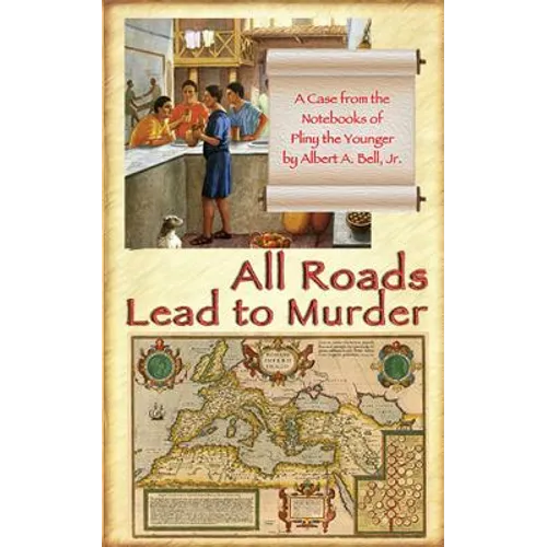 All Roads Lead to Murder: A Case from the Notebooks of Pliny the Younger - Paperback