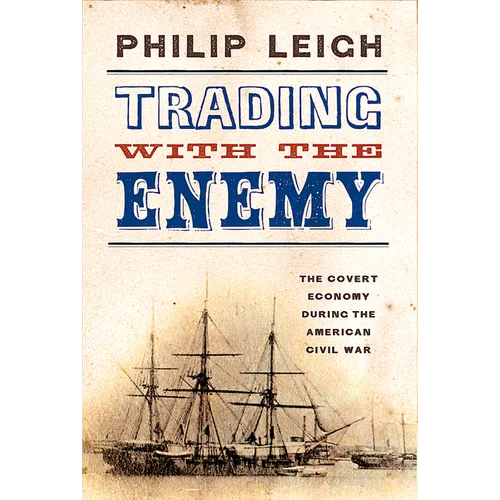 Trading with the Enemy: The Covert Economy During the American Civil War - Paperback