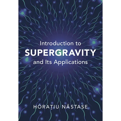Introduction to Supergravity and its Applications - Hardcover