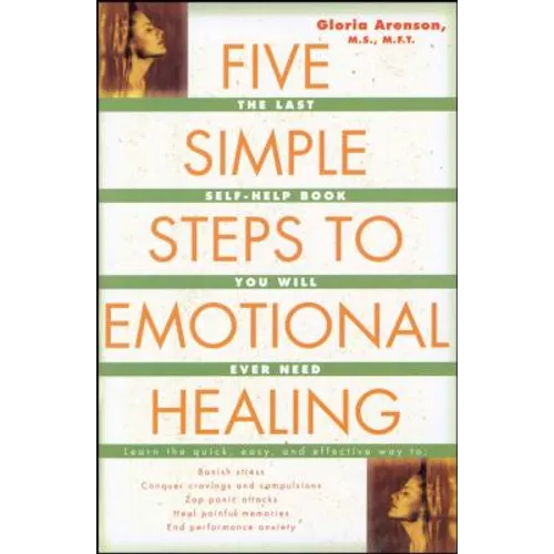 Five Simple Steps to Emotional Healing: The Last Self-Help Book You Will Ever Need (Original) - Paperback