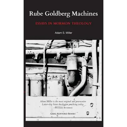 Rube Goldberg Machines: Essays in Mormon Theology - Hardcover