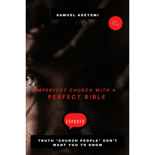 Imperfect Church with a Perfect Bible: Secrets church people don't want you to know - Paperback