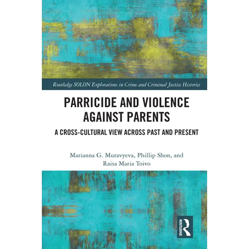 Parricide and Violence against Parents: A Cross-Cultural View across Past and Present - Paperback