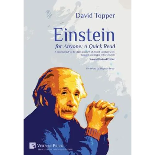 Einstein for Anyone: A Quick Read - Second Revised Edition: A Concise But Up-To-Date Account of Albert Einstein's Life, Thought and Major Achievements - Hardcover