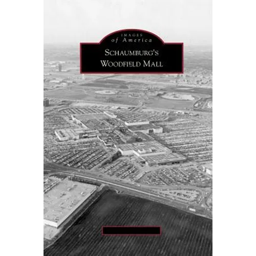 Schaumburg's Woodfield Mall - Hardcover