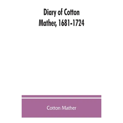 Diary of Cotton Mather, 1681-1724 - Paperback