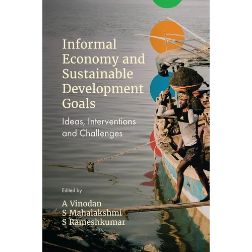 Informal Economy and Sustainable Development Goals: Ideas, Interventions and Challenges - Hardcover