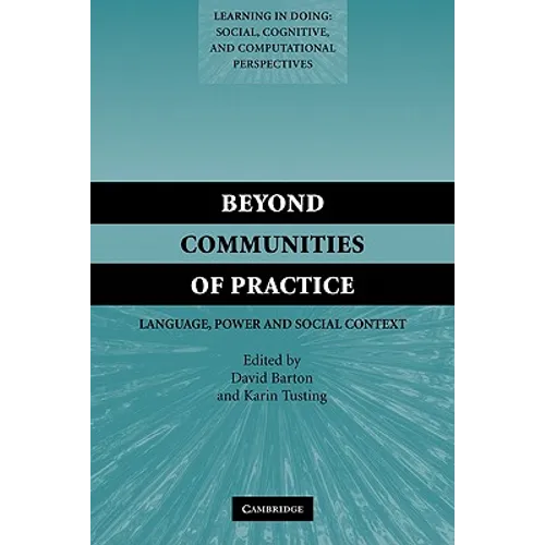 Beyond Communities of Practice: Language Power and Social Context - Paperback