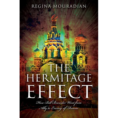 The Hermitage Effect: How Bill Browder Went from Ally to Enemy of Russia - Paperback