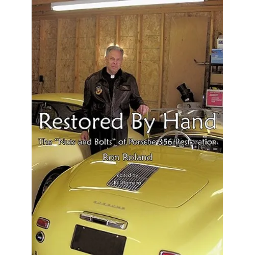 Restored by Hand: The "Nuts and Bolts" of Porsche 356 Restoration - Paperback