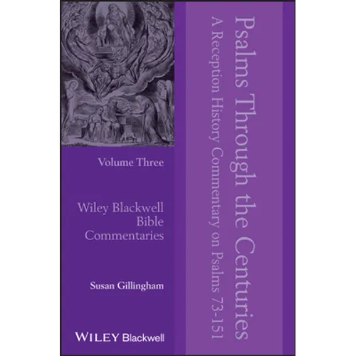 Psalms Through the Centuries, Volume 3: A Reception History Commentary on Psalms 73 - 151 - Hardcover